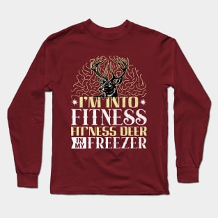 I'm Into Fitness Fit'ness Deer In My Freezer Long Sleeve T-Shirt